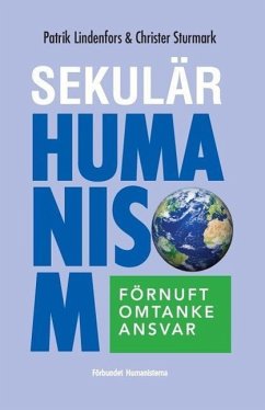 Sekulär humanism: förnuft, omtanke, ansvar - Sturmark, Christer; Lindenfors, Patrik