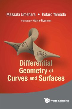 Differential Geometry of Curves and Surfaces - Umehara, Masaaki (Tokyo Inst Of Technology, Japan); Yamada, Kotaro (Tokyo Inst Of Technology, Japan)