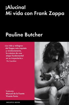 ¡Alucina! : mi vida con Frank Zappa - Butcher, Pauline