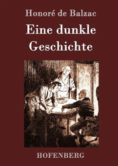 Eine dunkle Geschichte - Balzac, Honoré de