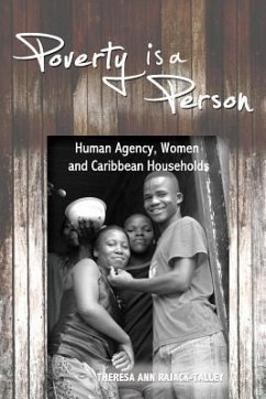 Poverty Is a Person: Human Agency, Women and Caribbean Households - Rajack-Talley, Theresa Ann