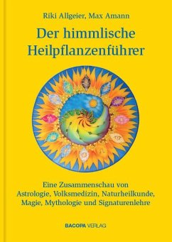Der himmlische Heilpflanzenführer - Allgeier, Riki;Amann, Max