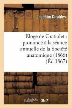 Eloge de Gratiolet: Prononcé À La Séance Annuelle de la Société Anatomique (1866) - Giraldès, Joachim