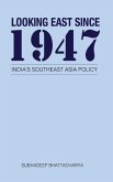 Looking East Since 1947: India's Southeast Asia Policy