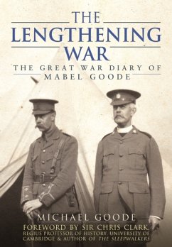 The Lengthening War: The Great War Diary of Mabel Goode - Goode, Michael