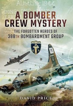 Bomber Crew Mystery: The Forgotten Heroes of 388th Bombardment Group - Price, David