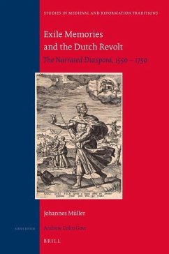 Exile Memories and the Dutch Revolt: The Narrated Diaspora, 1550 - 1750 - Mueller, Johannes