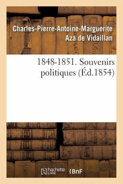 1848-1851. Souvenirs Politiques - de Vidaillan, Charles-Pierre-Antoine-Mar