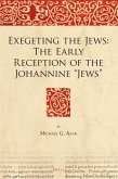 Exegeting the Jews: The Early Reception of the Johannine &quote;Jews&quote;
