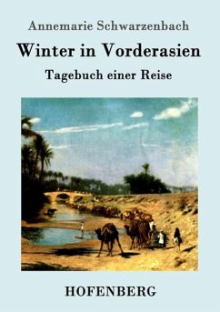 Winter in Vorderasien - Schwarzenbach, Annemarie