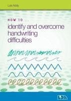 How to Identify and Overcome Handwriting Difficulties - Addy, Lois
