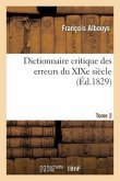 Dictionnaire Critique Des Erreurs Du XIXe Siècle Tome 2