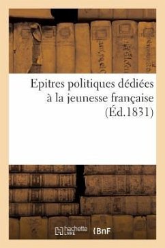 Epitres Politiques Dédiées À La Jeunesse Française - Sans Auteur