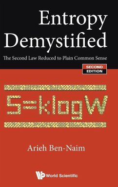 Entropy Demystified: The Second Law Reduced to Plain Common Sense (Second Edition)