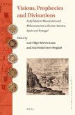 Visions, Prophecies and Divinations: Early Modern Messianism and Millenarianism in Iberian America, Spain and Portugal