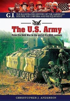 The US Army: From the Cold War to the End of the 20th Century - Anderson, Christopher