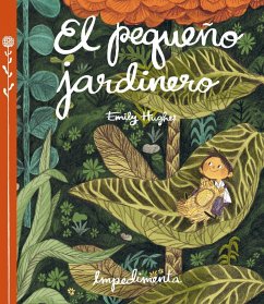 El pequeño jardinero - Hughes, Emily