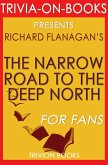 The Narrow Road to the Deep North by Richard Flanagan (Trivia-On-Books) (eBook, ePUB)