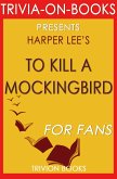 To Kill a Mockingbird: A Novel by Harper Lee (Trivia-On-Books) (eBook, ePUB)