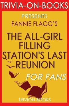 Cover The All-Girl Filling Station's Last Reunion: A Novel By Fannie Flagg (Trivia-On-Books) (eBook, ePUB)
