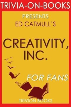 Creativity, Inc.: Overcoming the Unseen Forces That Stand in the Way of True Inspiration by Ed Catmull (Trivia-On-Books) (eBook, ePUB) - Books, Trivion