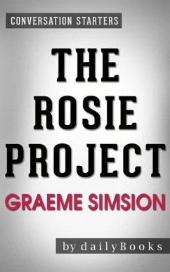 The Rosie Project: by Graeme Simsion   Conversation Starters (eBook, ePUB) - Dailybooks