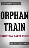 Orphan Train: A Novel by Christina Baker Kline   Conversation Starters (eBook, ePUB)