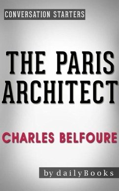 The Paris Architect: A Novel by Charles Belfoure   Conversation Starters (eBook, ePUB) - Dailybooks