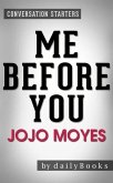 Me Before You: A Novel by Jojo Moyes   Conversation Starters (eBook, ePUB)