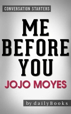 Me Before You: A Novel by Jojo Moyes   Conversation Starters (eBook, ePUB) - Dailybooks