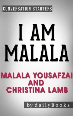 I Am Malala: The Girl Who Stood Up for Education and Was Shot by the Taliban by Malala Yousafzai and Christina Lamb   Conversation Starters (dailyBooks) (eBook, ePUB) - Books, Daily