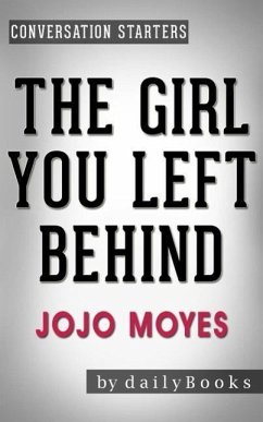 The Girl You Left Behind: A Novel by Jojo Moyes   Conversation Starters (eBook, ePUB) - Dailybooks