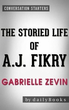 The Storied Life of A. J. Fikry: A Novel by Gabrielle Zevin   Conversation Starters (eBook, ePUB) - Dailybooks
