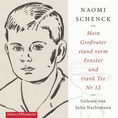 Mein Großvater stand vorm Fenster und trank Tee Nr. 12 (MP3-Download) - Schenck, Naomi