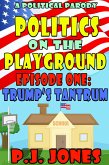Politics on the Playground, Episode One: Trump's Tantrum (eBook, ePUB)