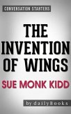 The Invention of Wings: A Novel by Sue Monk Kidd   Conversation Starters (eBook, ePUB)