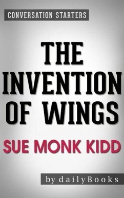 The Invention of Wings: A Novel by Sue Monk Kidd   Conversation Starters (eBook, ePUB) - Dailybooks