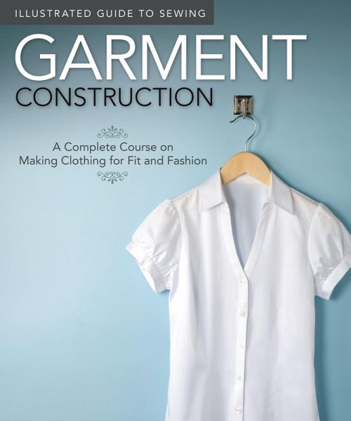 Illustrated Guide to Sewing: Garment Construction (eBook, ePUB)