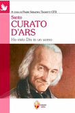 Santo curato d'Ars. Ho visto Dio in un uomo