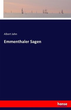 Emmenthaler Sagen - Jahn, Albert