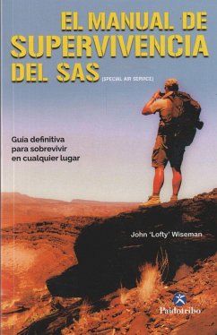 El manual de supervivencia del SAS : guía definitiva para sobrevivir en cualquier lugar - Wiseman, John