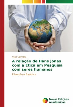 A relação de Hans Jonas com a Etica em Pesquisa com seres humanos - Germano, Ivone