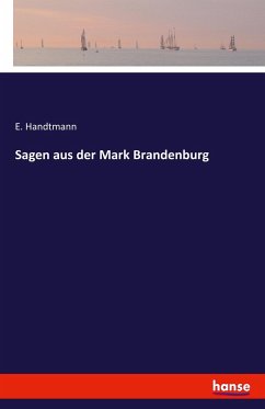 Sagen aus der Mark Brandenburg - Handtmann, E.