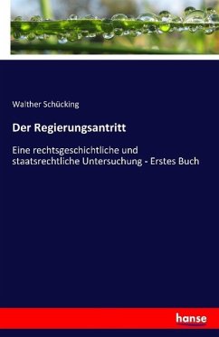 Der Regierungsantritt - Schücking, Walther