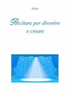 Recitare per divenire e creare (eBook, PDF) - Satya