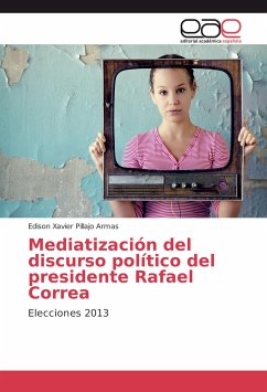 Mediatización del discurso político del presidente Rafael Correa - Pillajo Armas, Edison Xavier