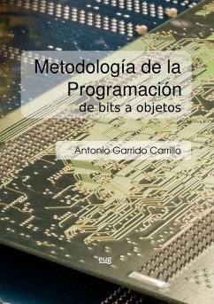 Metodología de la programación : de bits a objetos - Garrido Carrillo, Antonio
