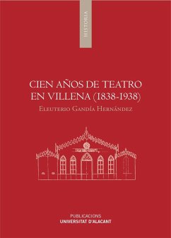 Cien años de teatro en Villena, 1838-1938 - Gandía Hernández, Eleuterio