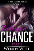 Taking a Chance Part 2 (Three Dates Series Book 4) (eBook, ePUB)