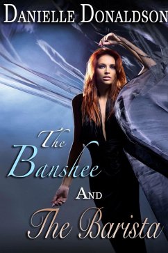 The Banshee and The Barista (eBook, ePUB) - Donaldson, Danielle